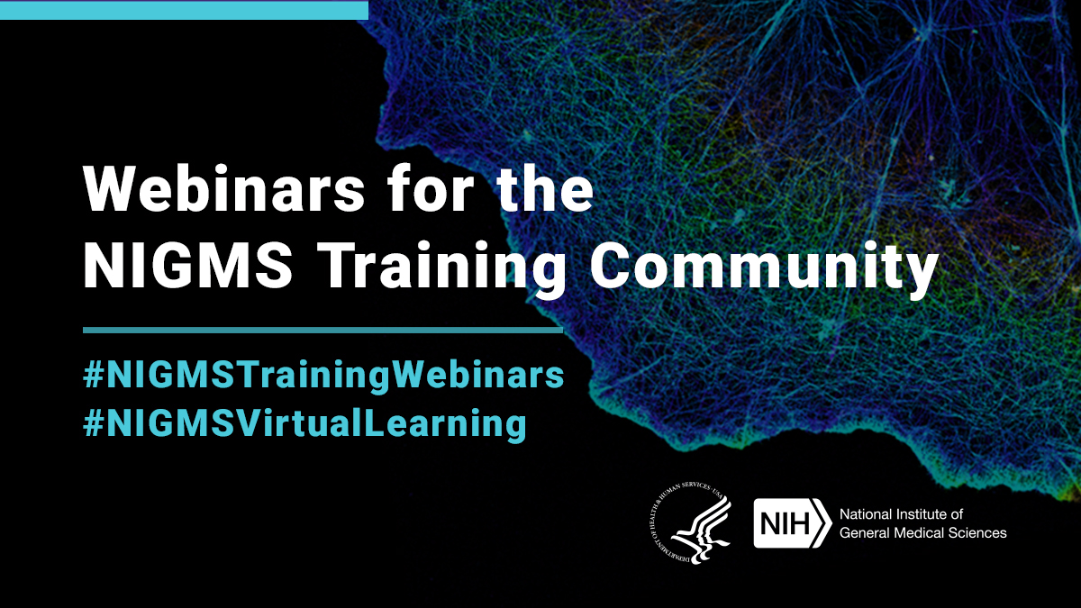 Webinars for the NIGMS Training Community. Hashtag NIGMSTrainingWebinars Hashtag NIGMSVirtualLearning